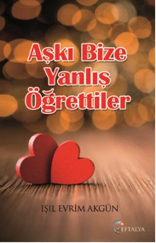 Aşkı Bize Yanlış Öğrettiler | Kitap Ambarı