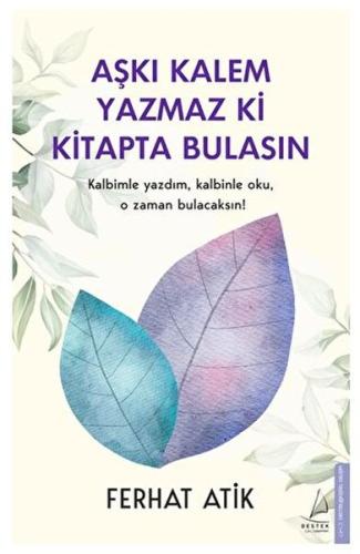 Aşkı Kalem Yazmaz ki Kitapta Bulasın | Kitap Ambarı