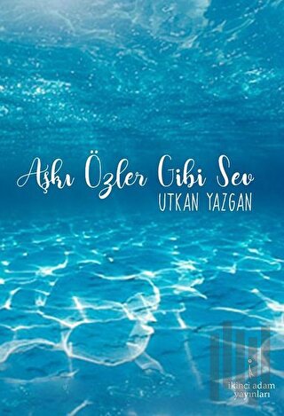 Aşkı Özler Gibi Sev | Kitap Ambarı