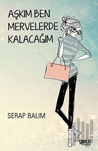 Aşkım Ben Mervelerde Kalacağım | Kitap Ambarı