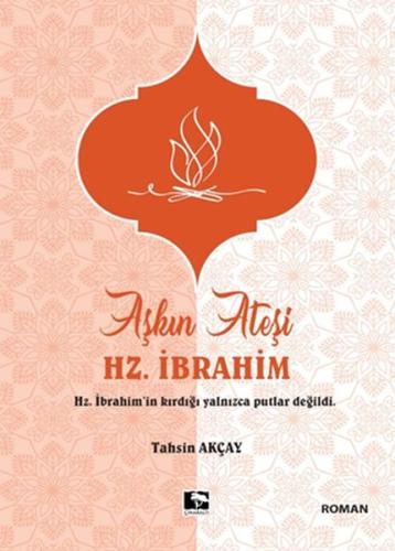 Aşkın Ateşi Hz. İbrahim | Kitap Ambarı