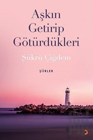 Aşkın Getirip Götürdükleri | Kitap Ambarı