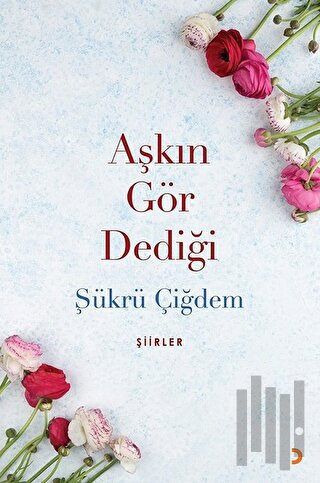 Aşkın Gör Dediği | Kitap Ambarı