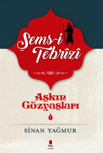 Şems-i Tebrizi - Aşkın Gözyaşları 1 | Kitap Ambarı