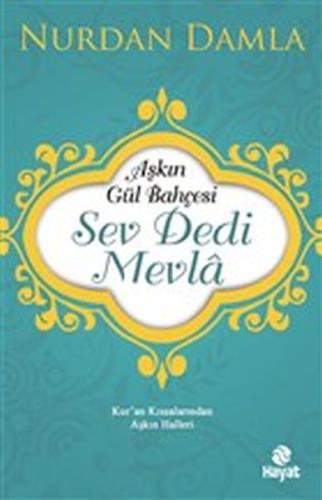 Aşkın Gül Bahçesi - Sev Dedi Mevla | Kitap Ambarı