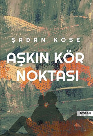 Aşkın Kör Noktası | Kitap Ambarı