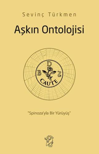 Aşkın Ontolojisi: Spinoza’yla Bir Yürüyüş | Kitap Ambarı