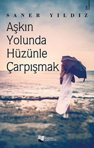 Aşkın Yolunda Hüzünle Çarpışmak | Kitap Ambarı