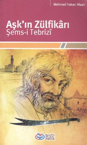 Aşk’ın Zülfikarı Şems-i Tebrizi | Kitap Ambarı