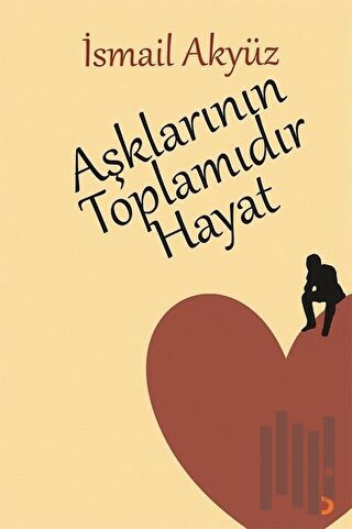 Aşklarının Toplamıdır Hayat | Kitap Ambarı