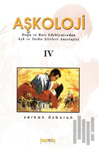 Aşkoloji 4. Cilt Doğu ve Batı Edebiyatından Aşk ve Tutku Şiirleri Anto