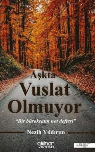 Aşkta Vuslat Olmuyor - Bir Bürokratın Not Defteri | Kitap Ambarı