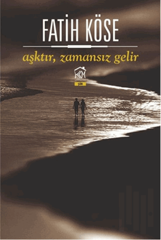 Aşktır Zamansız Gelir | Kitap Ambarı