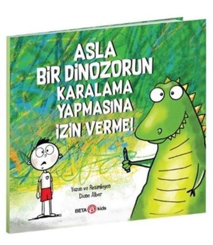 Asla Bir Dinozorun Karalama Yapmasına İzin Verme | Kitap Ambarı