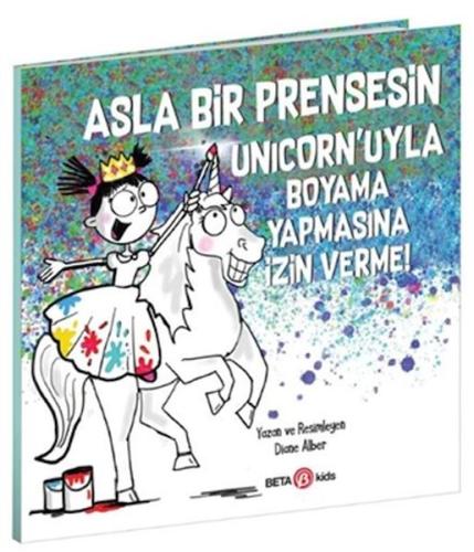 Asla Bir Prensesin Unicorn’uyla Boyama Yapmasına İzin Verme | Kitap Am