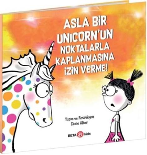 Asla Bir Unicorn’un Noktalarla Kaplanmasına İzin Verme! | Kitap Ambarı