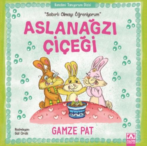 Aslanağzı Çiçeği - Sabırlı Olmayı Öğreniyorum | Kitap Ambarı