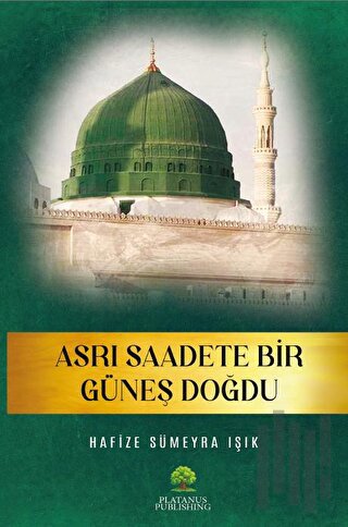 Asrı Saadete Bir Güneş Doğdu | Kitap Ambarı