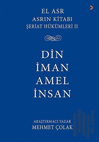 Asrın Kitabı Şeriat Hükümleri 2 - Din İman Amel İnsan | Kitap Ambarı