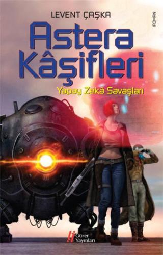 Astera Kaşifleri - Yapay Zeka Savaşları | Kitap Ambarı