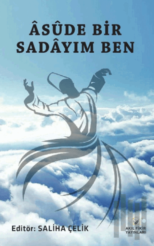 Asude Bir Sadayım Ben | Kitap Ambarı