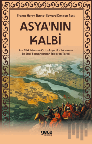 Asya'nın Kalbi - Rus Türkistan ve Orta Asya Hanlıklarının En Eski Zama