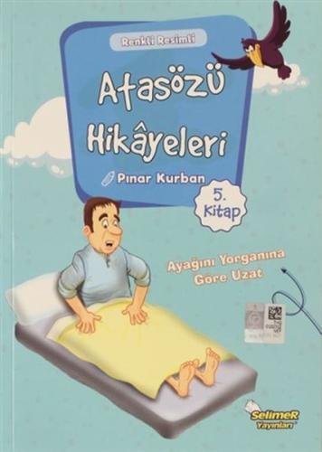 Atasözü Hikayeleri - Ayağını Yorganına Göre Uzat | Kitap Ambarı