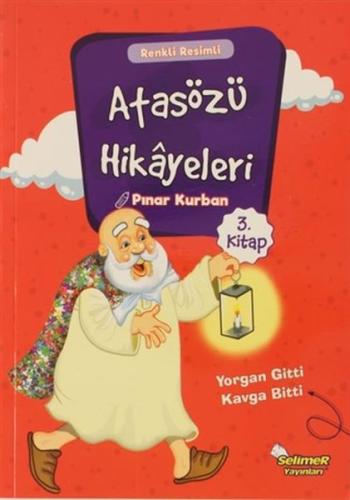 Atasözü Hikayeleri - Yorgan Gitti Kavga Bitti | Kitap Ambarı