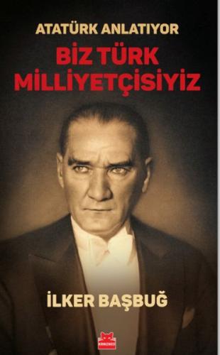 Atatürk Anlatıyor - Biz Türk Milliyetçisiyiz | Kitap Ambarı