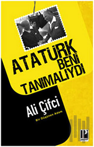 Atatürk Beni Tanımalıydı | Kitap Ambarı