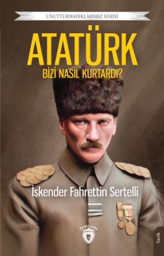 Atatürk Bizi Nasıl Kurtardı? | Kitap Ambarı