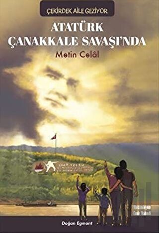 Atatürk Çanakkale Savaşında - Çekirdek Aile Geziyor | Kitap Ambarı