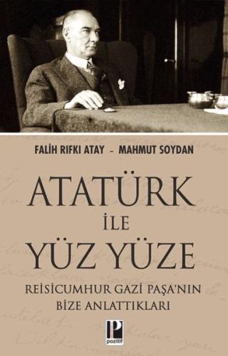 Atatürk İle Yüz Yüze Reisicumhur Gazi Paşa’nın Bize Anlattıkları | Kit