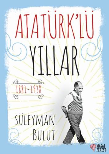 Atatürk’lü Yıllar | Kitap Ambarı