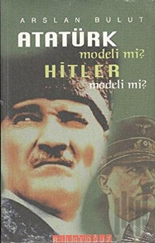 Atatürk Modeli mi? Hitler Modeli mi? | Kitap Ambarı