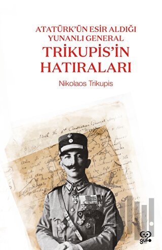 Atatürk’ün Esir Aldığı Yunanlı General Trikupis'in Hatıraları | Kitap 