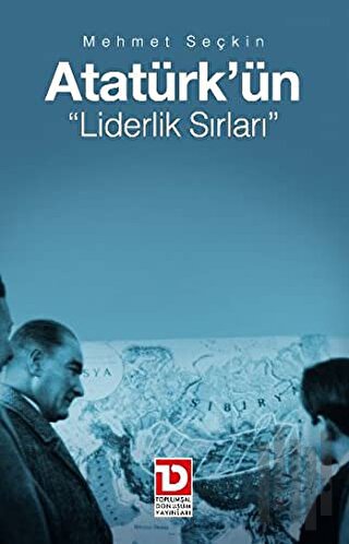 Atatürk’ün Liderlik Sırları | Kitap Ambarı