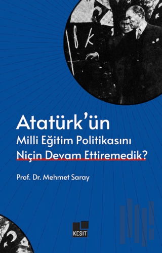 Atatürk’ün Milli Eğitim Politikasını Niçin Devam Ettiremedik? | Kitap 