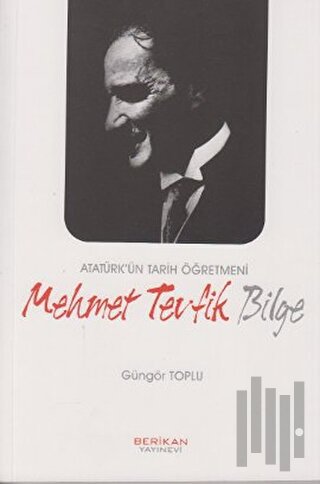 Atatürk’ün Tarih Öğretmeni Mehmet Tevfik Bilge | Kitap Ambarı