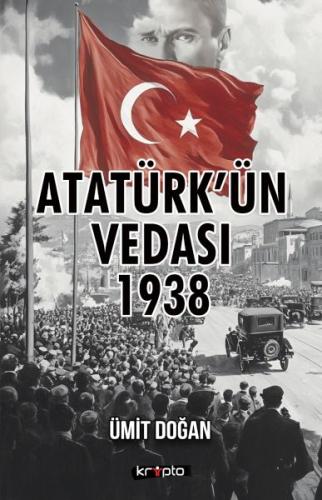 Atatürk’ün Vedası 1938 | Kitap Ambarı