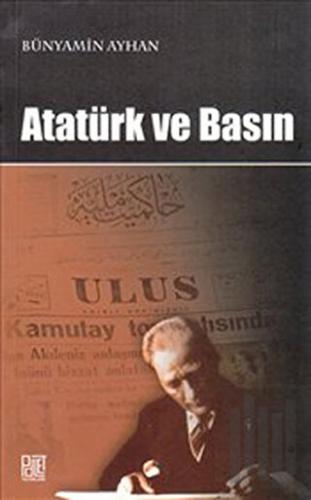 Atatürk ve Basın | Kitap Ambarı