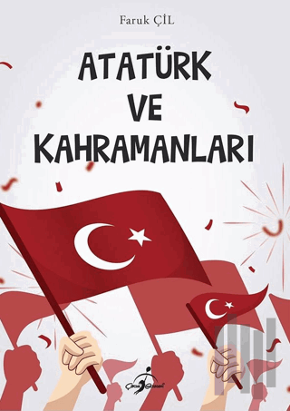 Atatürk ve Kahramanları | Kitap Ambarı