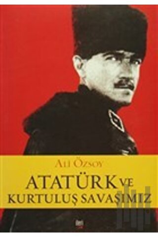 Atatürk ve Kurtuluş Savaşımız | Kitap Ambarı