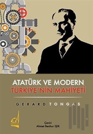 Atatürk ve Modern Türkiye'nin Mahiyeti | Kitap Ambarı