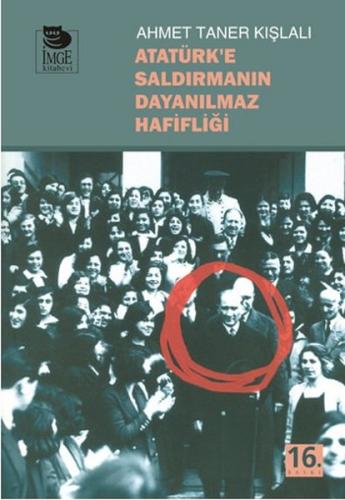 Atatürk'e Saldırmanın Dayanılmaz Hafifliği | Kitap Ambarı