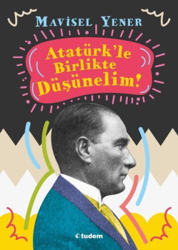 Atatürk'le Birlikte Düşünelim | Kitap Ambarı