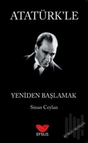 Atatürk'le Yeniden Başlamak | Kitap Ambarı