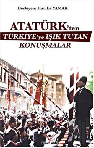 Atatürk'ten Türkiye'ye Işık Tutan Konuşmalar | Kitap Ambarı