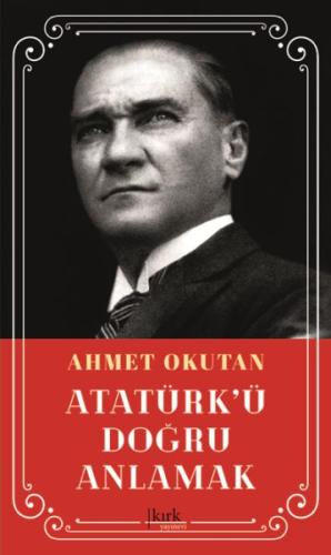 Atatürk'ü Doğru Anlamak | Kitap Ambarı