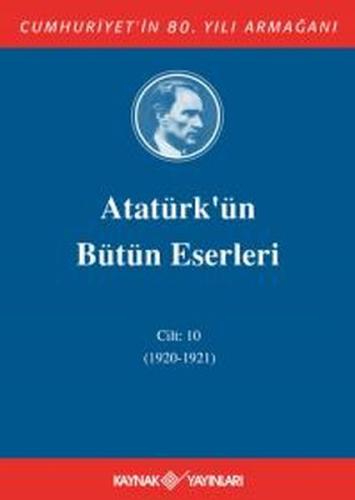 Atatürk'ün Bütün Eserleri Cilt: 10 (1920 - 1921) (Ciltli) | Kitap Amba